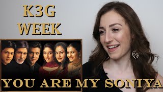 K3G Week #3 | You Are My Soniya | Kareena Kapoor | Hrithik Roshan | Reaction