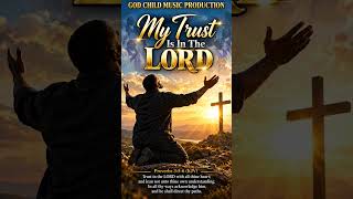 🎶 GOD CHILD MUSIC PRODUCTION /  MY TRUST IS IN THE LORD / CHOIR-STYLE GOSPEL  (SHORT) 🎶