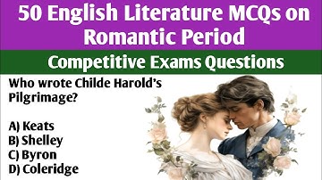 50 English Literature MCQs | Romantic Period | Competitive Exam Preparation | PGTRB, CSS, UPSC, JRF