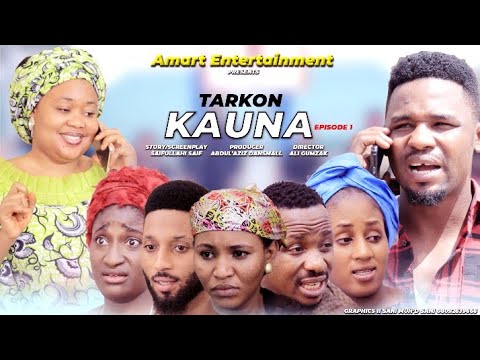 TARKON KAUNA EPISODE 1  SEASON 1 ORIGINAL LATEST HAUSA SERIES DRAMA