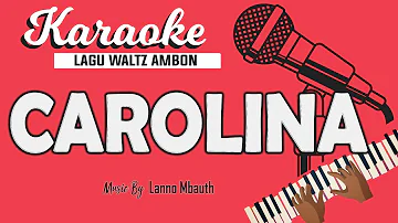 Karaoke Lagu Ambon CAROLINA - Music By Lanno Mbauth