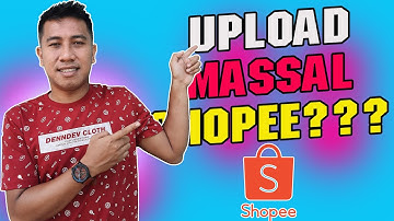Cara Upload Produk Massal Di Shopee Tanpa Ribet