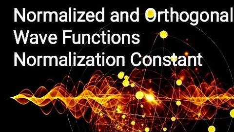 Normalization & Orthogonality of wave function| Normalization constant| Quantum chemistry made easy