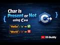 Character is present or not in string using C++ | Beginner level coding question