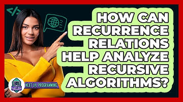 How Can Recurrence Relations Help Analyze Recursive Algorithms? - Next LVL Programming