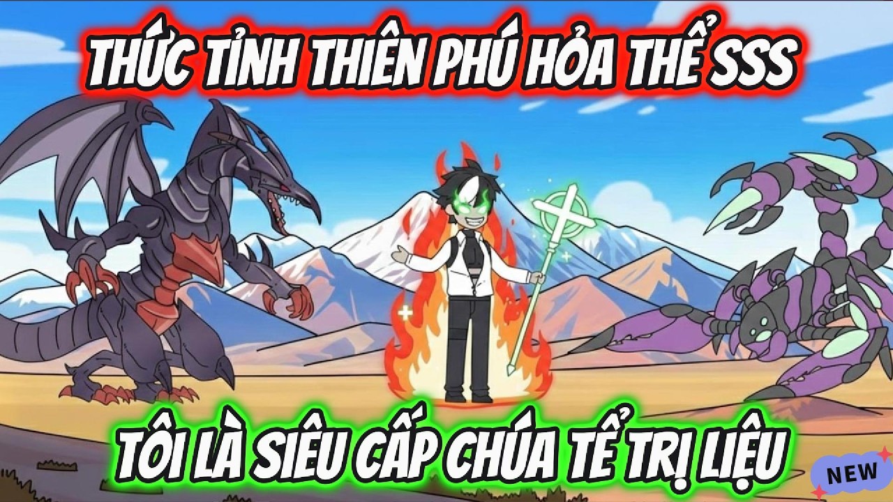Thức Tỉnh Thiên Phú Hỏa Thể SSS Tôi Là Siêu Cấp Chúa Tể Trị Liệu | AKK Xuyên Không