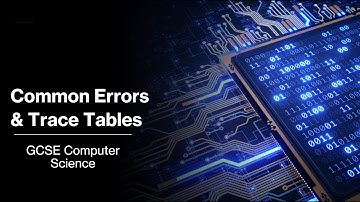 Common Errors & Trace Tables - GCSE Computer Science