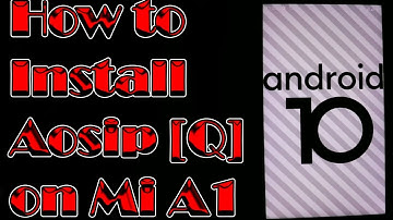 How to Install Aosip [Android 10] on Mi A1