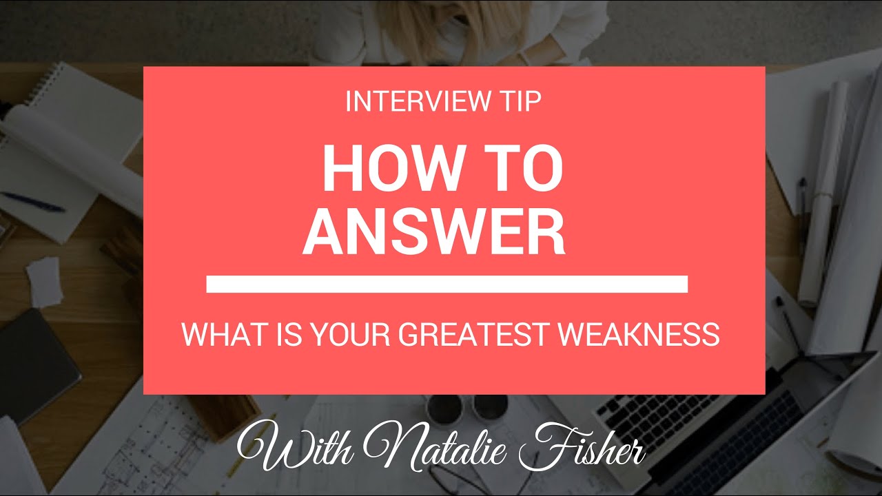 biggest weakness interview question