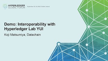 Demo: Interoperability with Hyperledger Lab YUI - Koji Matsumiya, Datachain