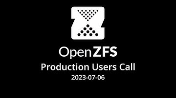 2023-07-06 OpenZFS Production User Call