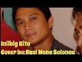 Iniibig kita  cover by raul wong salonga 