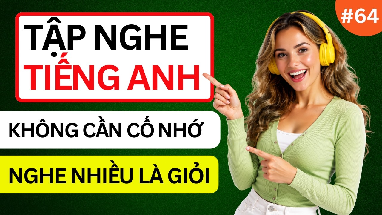 LUYỆN NGHE TIẾNG ANH GIAO TIẾP HẰNG NGÀY - Chỉ Cần Nghe Mỗi Ngày Chắc Chắn Sẽ Giỏi - Phần 64 