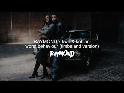 RAYMOND X Kwn Kehlani Worst Behaviour Timbaland Version 