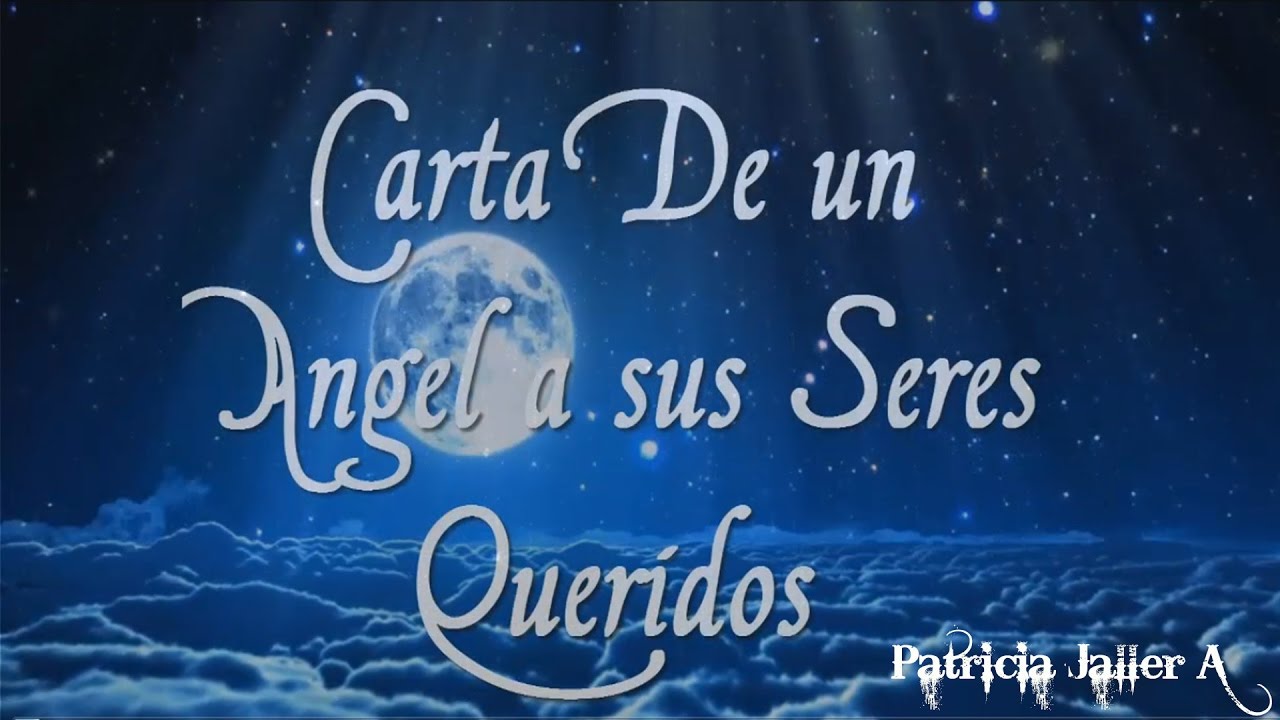 Carta de un Angel a sus Seres Queridos - YouTube