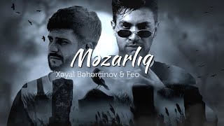 Xəyal Bəhərçinov Feo - Məzarlıq Official Audio