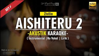 AISHITERU 2 - ZIVILIA ( Akustik Karaoke ) | Viral Di TIKTOK | Instrumental | Lirik | Hi-Res Audio