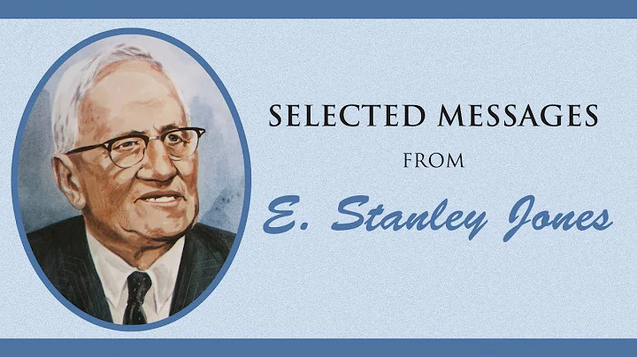 Selected Messages from E. Stanley Jones | Full Mov...