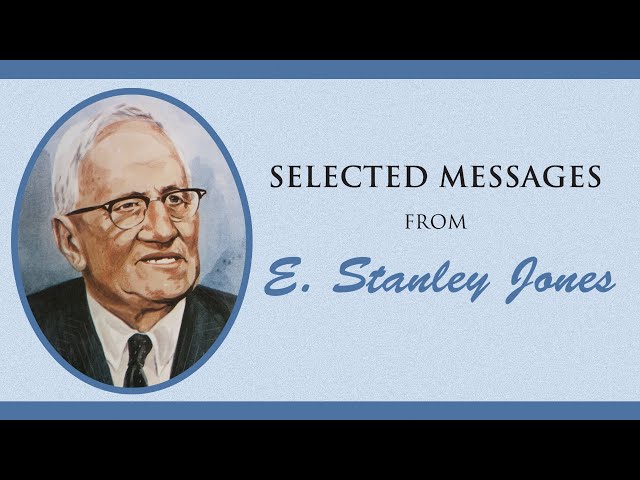 Selected Messages from E. Stanley Jones | Full Movie | Dr. E. Stanley Jones class=