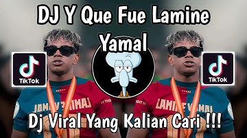DJ Y QUE FUE LAMINE YAMAL VIRAL TIKTOK TERBARU 2025 YANG KALIAN CARI !