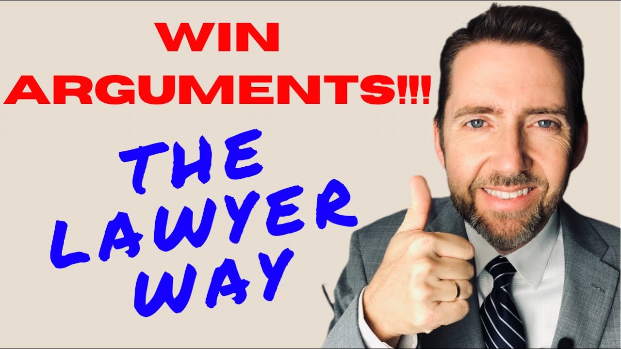 Lawyer Shows You How To WIN Your Arguments Especially With Your