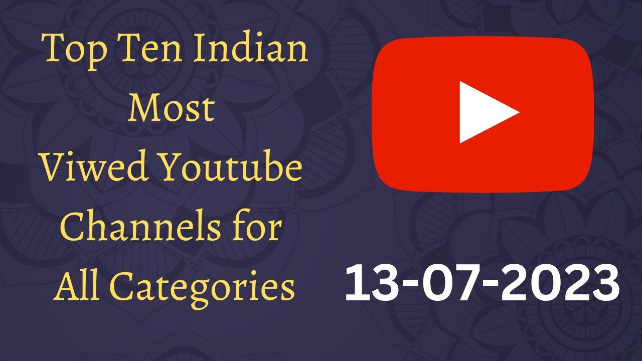Top Ten Youtube Channels - 13-07-2023 | All Categories - YouTube