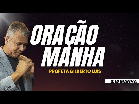 Oração da Manhã — Profeta Gilberto Luis