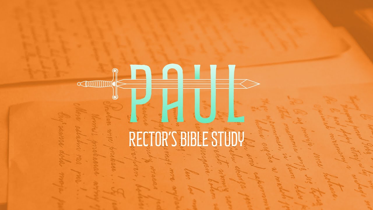 Rector's Bible Study | Ep. 4 of Paul: Galatians 5-6 | October 9, 2024 ...