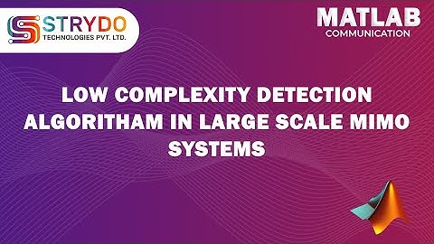 Low Complexity Detection algorithm in large-scale MIMO systems | ECE/EEE Projects | STRYDO