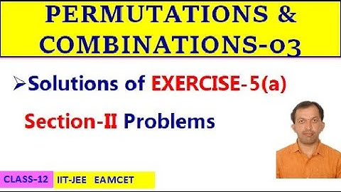 PERMUTATIONS & COMBINATIONS-03 || EXERCISE-5(a) SECTION-II //CLASS-12 || IIT-JEE