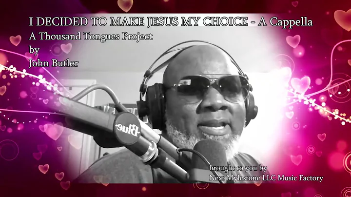 I DECIDED TO MAKE JESUS MY CHOICE  - A CAPPELLA  -...