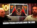 Matt Damon Pushed Ben Affleck Over The Edge On Movie Set | Joe Rogan