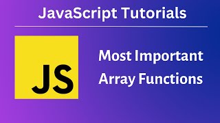 Most Important ARRAY FUNCTIONS | JavaScript Tutorials | Absolute Beginners | Ep 9