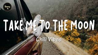 Fly Me To The Moon Chill Vibes - English Chill Songs Playlist