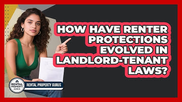 How Have Renter Protections Evolved In Landlord-tenant Laws? - Rental Property Gurus