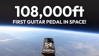 We Sent A Guitar Pedal To Space!