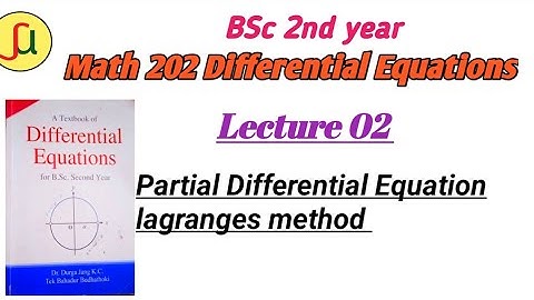 Lecture 02-lagranges Method For solving First Order P.D.E - TU BSc 2nd year - Math  202-unique study