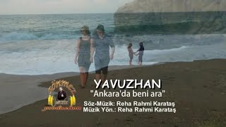 Yavuzhan - Ankara Da Beni Ara Official Video