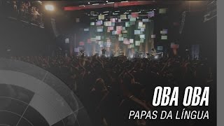 Video thumbnail of "Papas da Língua - Oba oba - 20 Anos"