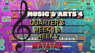 GRADE 4  MATATAG  MUSIC AND ARTS// QUARTER 3 WEEK 1-2