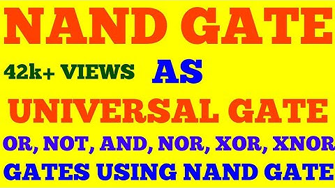 NAND AS UNIVERSAL GATE | OR, AND, NOT, XOR, XNOR, NOR GATES USING NAND GATE | DIGITAL ELECTRONICS |