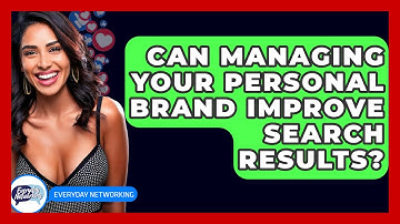 Can Managing Your Personal Brand Improve Search Results? - Everyday-Networking