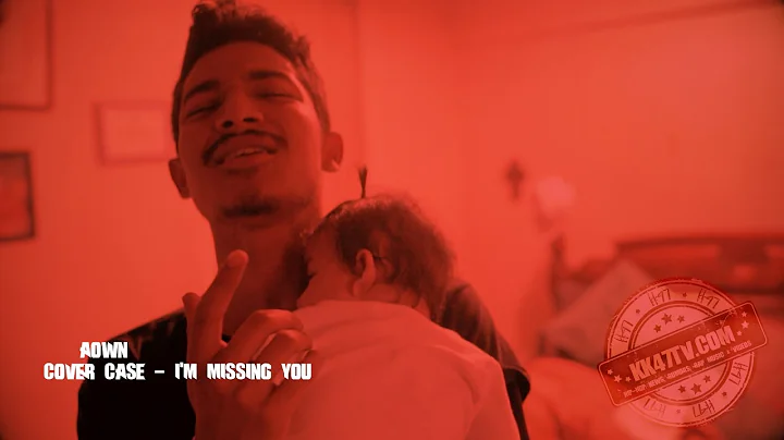 KK47 PRESENTS: Aown - Cover Case I'm missing you.mp4