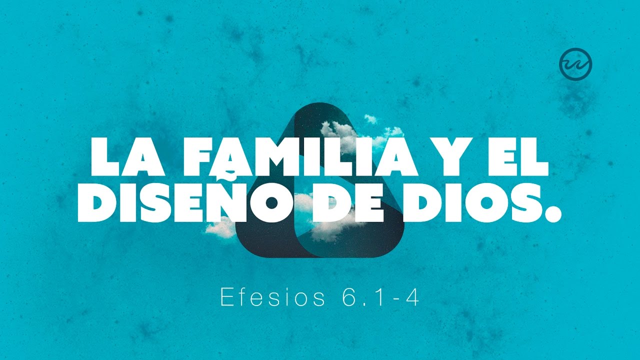 Efesios 6.1-4 — La Familia y El Diseño de Dios.