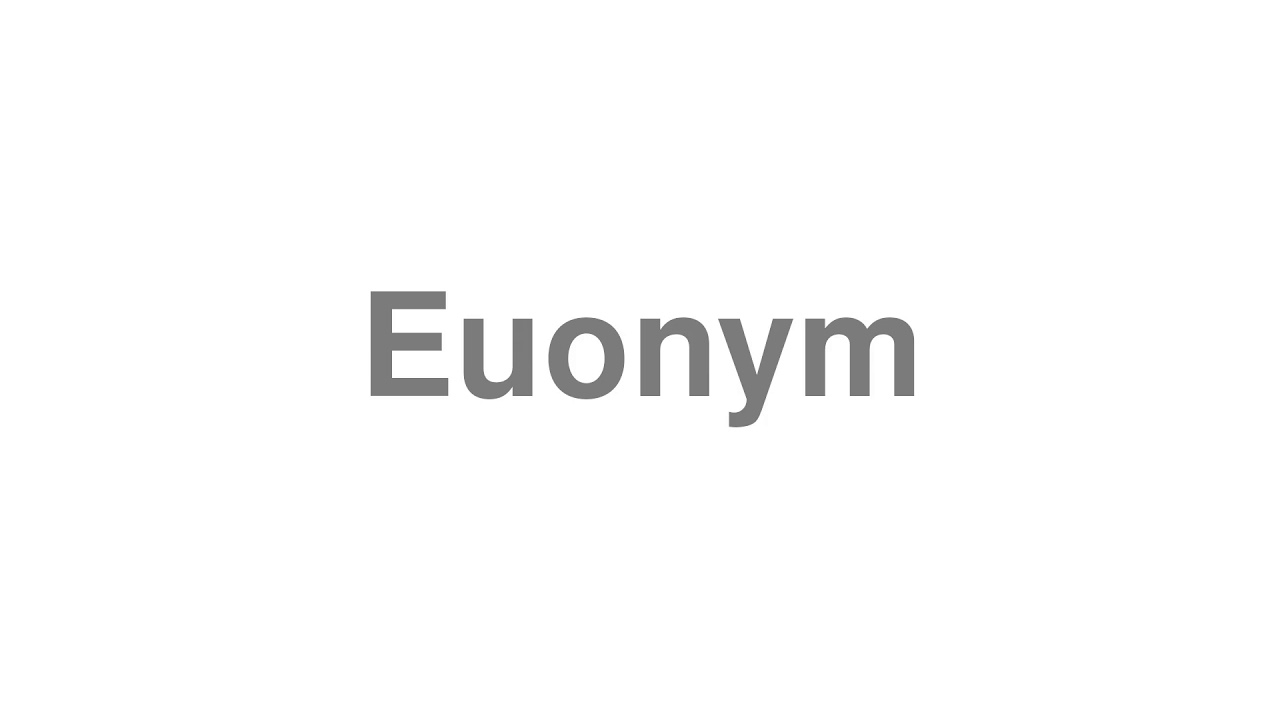 How to Pronounce "Euonym"