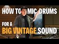 The Secret to Huge Vintage Drum Sounds: The Mic Techniques That Actually Work
