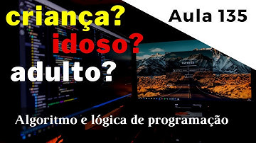 Dúvida | Como identificar a faixa etária pela idade do usuário com a linguagem Portugol? | aula 135