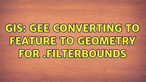 GIS: GEE converting to feature to geometry for .filterBounds