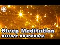 Guided sleep meditation attract abundance and wealth let go of limiting beliefs