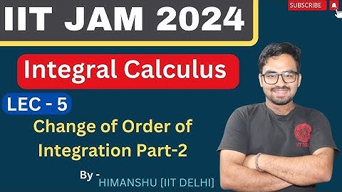 INTEGRAL CALCULUS LECTURE-5 | CHANGE OF ORDER OF INTEGRATION | PART-2| MATHEMATICS | #iitjam2024